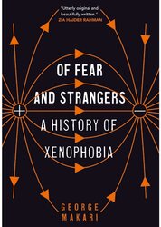Of Fear and Strangers: A History of Xenophobia