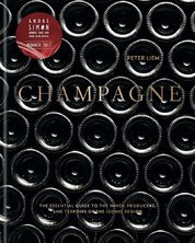 CHAMPAGNE: The Essential Guide To The Wines, Producers And Terriors Of The Iconic Region