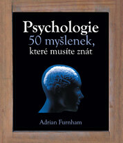 Psychologie – 50 myšlenek, které musíte znát