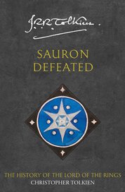 Sauron Defeated: The End of the Third Age. The History of the Lord of the Rings 4