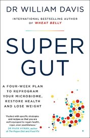 Super Gut: A Four–Week Plan to Reprogram Your Microbiome, Restore Health and Lose Weight