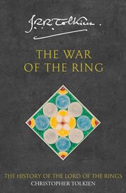 The War of the Ring. The History of The Lord of the Rings 3
