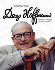 Dezo Hoffmann. Slovenský fotograf svetových hviezd