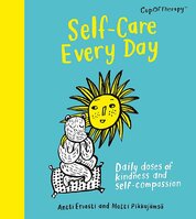 Self–Care Every Day: Daily doses of kindness and self–compassion