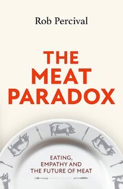 The Meat Paradox. Eating, Empathy, and the Future of Meat