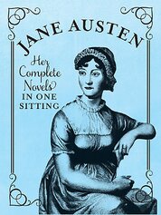 Jane Austen: The Complete Novels in One Sitting (Miniature Editions)