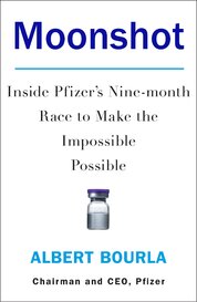 Moonshot: Inside Pfizer's Nine–month Race to Make the Impossible Possible