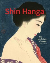 Shin Hanga: The New Prints of Japan. 1900–1950