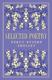 Percy Bysshe Shelley: Selected Poetry