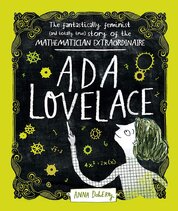 Ada Lovelace: The Fantastically Feminist (and Totally True) Story of the Mathematician Extraordinaire