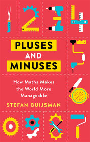 Pluses and Minuses: How Maths Makes the World More Manageable