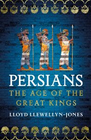 Persians: The Age of The Great Kings