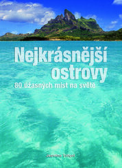 Nejkrásnější ostrovy – 80 úžasných míst na světě