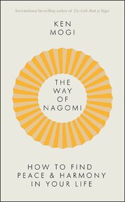 The Way of Nagomi: Live more harmoniously the Japanese way