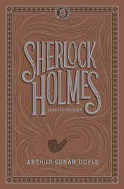 Sherlock Holmes: Classic Stories (Barnes & Noble Flexibound Editions)