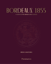 Bordeaux 1855: A Guide to the Grands Crus Classés, Médoc & Sauternes