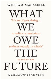 What We Owe The Future: A Million–Year View