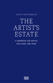 The Artist's Estate: A Handbook for Artists, Executors, and Heirs