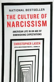 The Culture of Narcissism: American Life in An Age of Diminishing Expectations