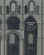 Architectural Details: A Visual Guide to 2000 Years of Building Styles