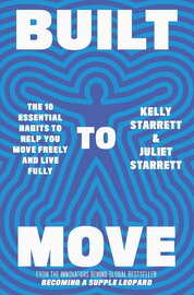 Built to Move: The 10 Essential Habits to Help you Move Freely and Live Fully