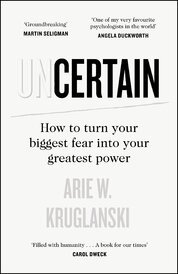 The Uncertain: How to Turn Your Biggest Fear into Your Greatest Power