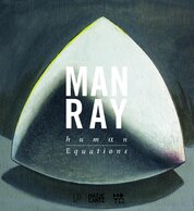 Man Ray: Human Equations – A Journey from Mathematics to Shakespeare