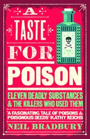 A Taste for Poison: Eleven deadly substances and the killers who used them
