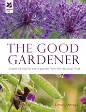 The Good Gardener: Expert Advice for Every Garden from the National Trust