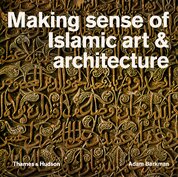 Making Sense of Islamic Art and Architecture
