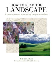 How to Read the Landscape: A crash course in interpreting the great outdoors