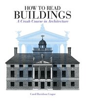 How to Read Buildings: A Crash Course in Architecture