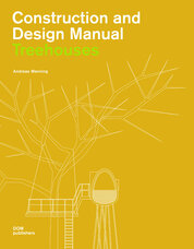 Tree Houses: Construction and Design Manual