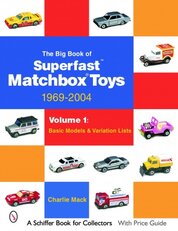 The Big Book of Matchbox Superfast Toys: 1969–2004: Basic Models & Variation Lists Volume 1
