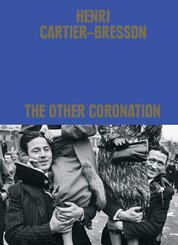 Henri Cartier–Bresson: The Other Coronation