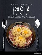 Pasta: Fresh, Simple and Magnificent Recipes