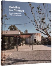 Building for Change: The Architecture of Creative Reuse