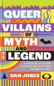 Queer Villains of Myth and Legend