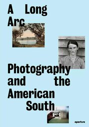 A Long Arc: Photography and the American South
