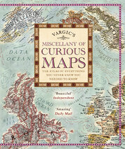 Vargic's Miscellany of Curious Maps: Mapping Out the Modern World