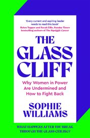 The Glass Cliff: Why Women in Power Are Undermined – and How to Fight Back