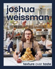 Joshua Weissman: Texture Over Taste