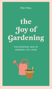The Joy of Gardening