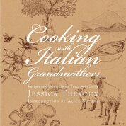 Cooking with Italian Grandmothers: Recipes and Stories from Tuscany to Sicily