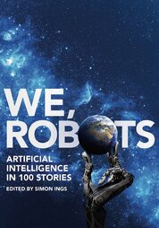 We, Robots: Artificial Intelligence in 100 Stories