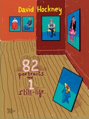 David Hockney: 82 Portraits and 1 Still–life