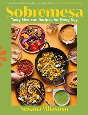 Sobremesa: Tasty Mexican Recipes for Every Day