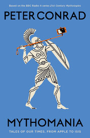 Mythomania: Tales of Our Times, From Apple to Isis