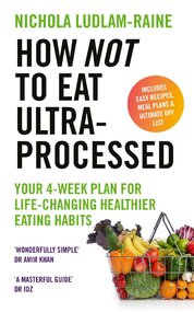 How Not to Eat Ultra–Processed