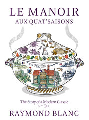 Le Manoir aux Quat'Saisons. The Story of a Modern Classic